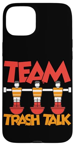 Team Trash Talk Hülle für iPhone 15 Plus Team Trash Talk Hülle für iPhone 15 Plus von Foosball Joke Funny Player Joke Gifts
