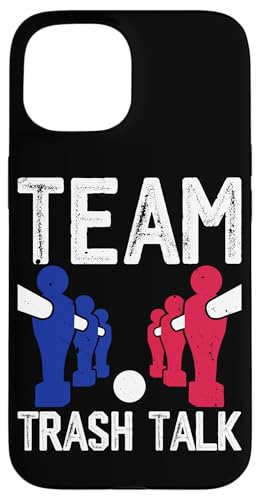 Team Trash Talk Hülle für iPhone 15 Team Trash Talk Hülle für iPhone 15 von Foosball Joke Funny Player Joke Gifts