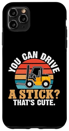 Gabelstaplerfahrer: Sie können einen Stock fahren? Das ist süß. Hülle für iPhone 11 Pro Max von Forklift Truck Designs For Forklift Operators