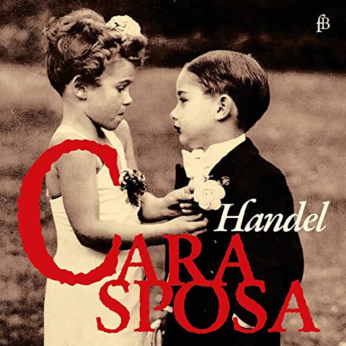 Händel: Cara Sposa - Mr. Handel's Delight von Fra Bernardo