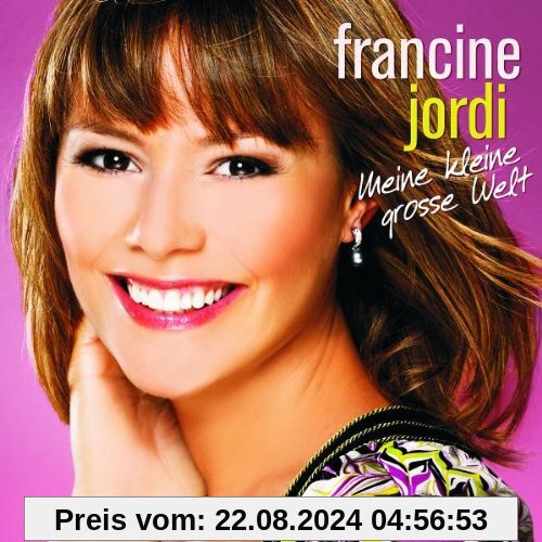 Meine Kleine Grosse Welt von Francine Jordi