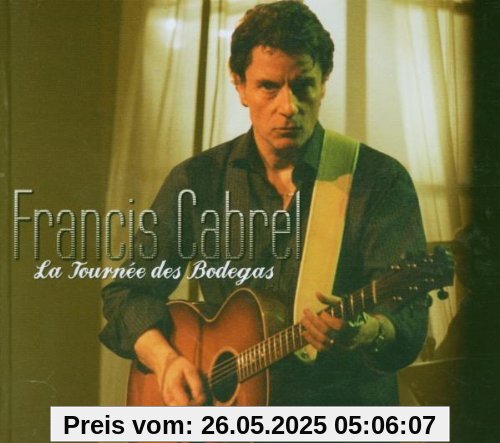 La Tournee Des Bodegas La Tournee Des Bodegas von Francis Cabrel