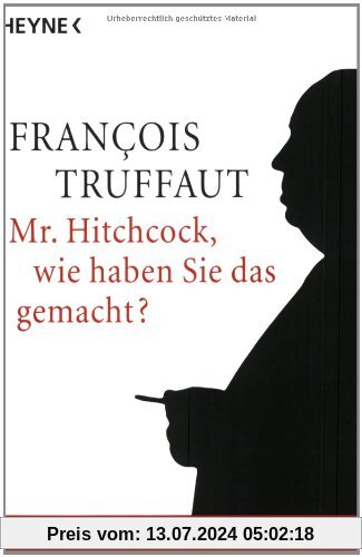 Mr. Hitchcock, wie haben Sie das gemacht? von François Truffaut