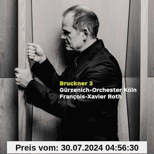Anton Bruckner: Sinfonie Nr. 3 (Fassung 1873) von Francois-Xavier Roth