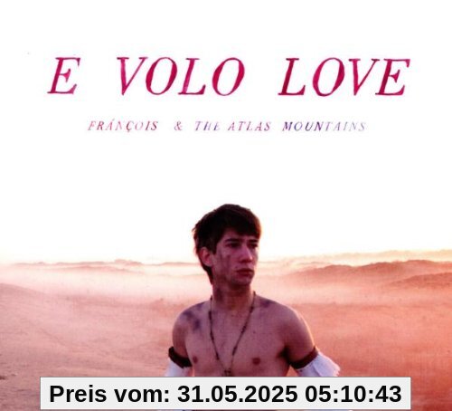 E Volo Love von Francois & the Atlas Mountains