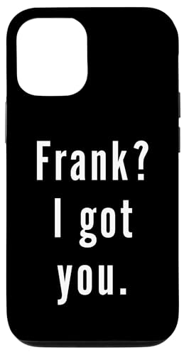 Frank? Ich hab dich. Hülle für iPhone 12/12 Pro Frank? Ich hab dich. Hülle für iPhone 12/12 Pro von Frank? I.Got.You. Birthday Name Funny