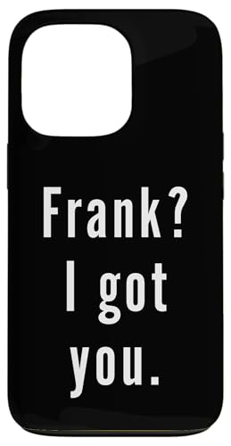 Frank? Ich hab dich. Hülle für iPhone 13 Pro Frank? Ich hab dich. Hülle für iPhone 13 Pro von Frank? I.Got.You. Birthday Name Funny