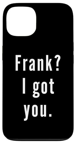 Frank? Ich hab dich. Hülle für iPhone 13 Frank? Ich hab dich. Hülle für iPhone 13 von Frank? I.Got.You. Birthday Name Funny
