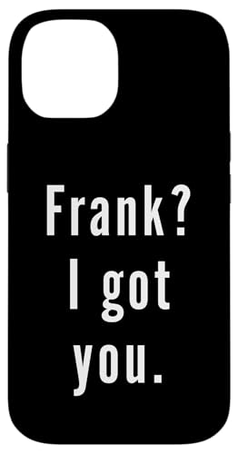 Frank? Ich hab dich. Hülle für iPhone 14 Frank? Ich hab dich. Hülle für iPhone 14 von Frank? I.Got.You. Birthday Name Funny