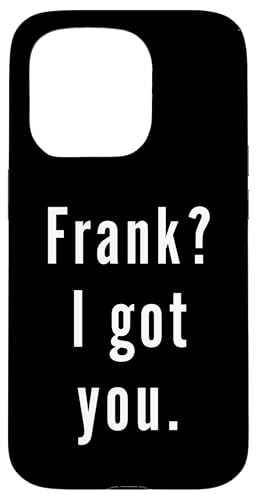 Frank? Ich hab dich. Hülle für iPhone 15 Pro Frank? Ich hab dich. Hülle für iPhone 15 Pro von Frank? I.Got.You. Birthday Name Funny