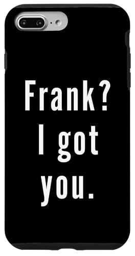 Frank? Ich hab dich. Hülle für iPhone 7 Plus/8 Plus Frank? Ich hab dich. Hülle für iPhone 7 Plus/8 Plus von Frank? I.Got.You. Birthday Name Funny
