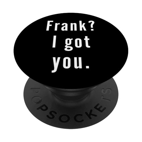 Frank? Ich hab dich. PopSockets Klebender PopGrip Frank? Ich hab dich. PopSockets Klebender PopGrip von Frank? I.Got.You. Birthday Name Funny