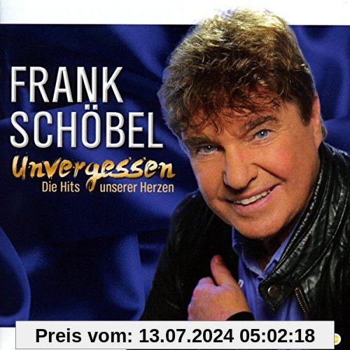 Unvergessen - die Hits Unserer Herzen von Frank Schöbel