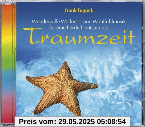 Traumzeit. Wundervolle Wellness- und Wohlfühlmusik, Entspannungsmusik, Musik zur Entspannung Traumzeit. Wundervolle Wellness- und Wohlfühlmusik, Entspannungsmusik, Musik zur Entspannung von Frank Tuppek