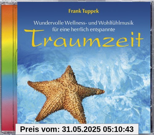 Traumzeit. Wundervolle Wellness- und Wohlfühlmusik, Entspannungsmusik, Musik zur Entspannung von Frank Tuppek