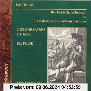 Die Deutsche Schalmey - Die Geburt der Barock Oboe von Frank