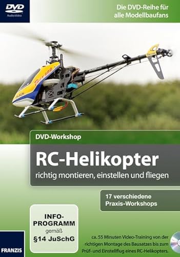 DVD-Workshop: RC-Helicopter richtig montieren, einstellen und fliegen von Franzis Verlag GmbH