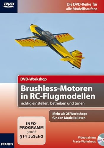 DVD-Workshop: Brushless Motoren in RC-Flugmodellen richtig einstellen, betreiben und tunen von Franzis