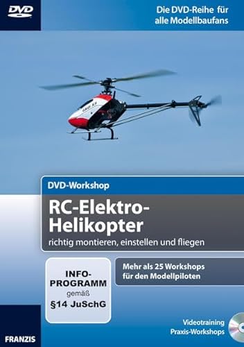 DVD-Workshop: RC-Elektro-Helikopter richtig montieren, einstellen und fliegen DVD-Workshop: RC-Elektro-Helikopter richtig montieren, einstellen und fliegen von FRANZIS GmbH