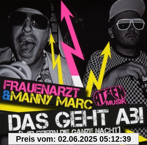 Das Geht Ab (Wir Feiern Die Ganze Nacht) von Frauenarzt & Manny Marc