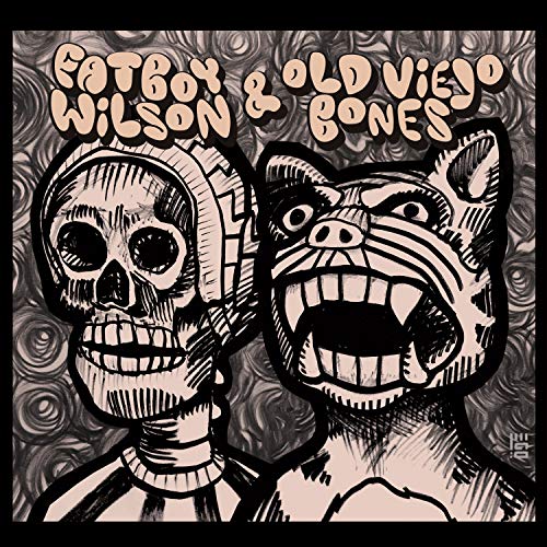 Fatboy Wilson & Old Viejo Bones von Free Dirt Records
