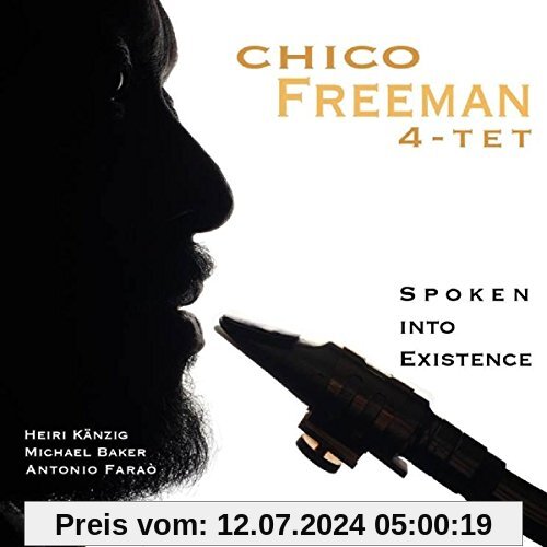 Spoken Into Existence von Freeman, Chico 4-Tet