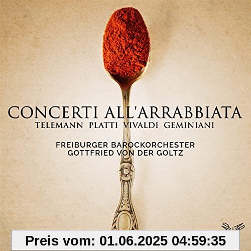 Concerti All'Arrabbiata Concerti All'Arrabbiata von Freiburger Barockorchester