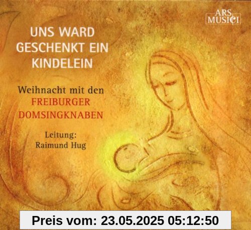 Uns ward geschenkt ein Kindelein Uns ward geschenkt ein Kindelein von Freiburger Domsingknaben