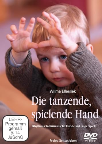 Die tanzende, spielende Hand: Rhythmisch-musikalische Hand- und Fingerspiele von Freies Geistesleben GmbH