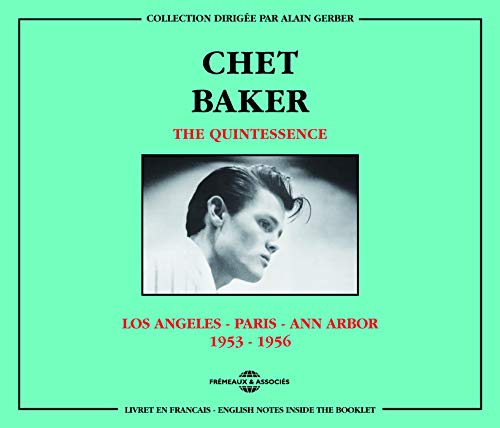 The Quintessence Los Angeles-Paris-Ann Arbor von BAKER,CHET