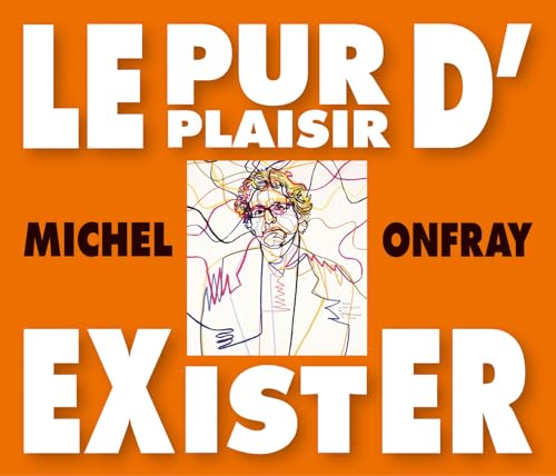 Le Pur Plaisir Dexister-Conferences de von Frémeaux & Associés