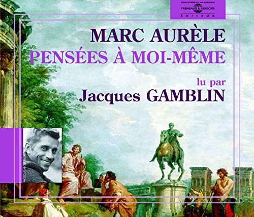 Pensees a Moi-Meme-Lu par Jacques Gamb von Fremeaux & Associes