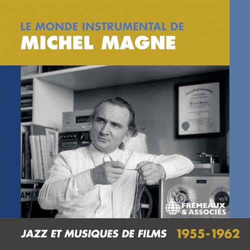 Le Monde Instrumental De Michel Magne Jazz Et Musiques De Films 1955-1962 von Fremeaux & Associes (Galileo Music Communication)