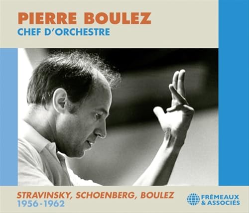 Pierre Boulez Chef D’Orchestre: Stravinsky, Schoenberg, Boulez 1956-1962 von Galileo Music Communication