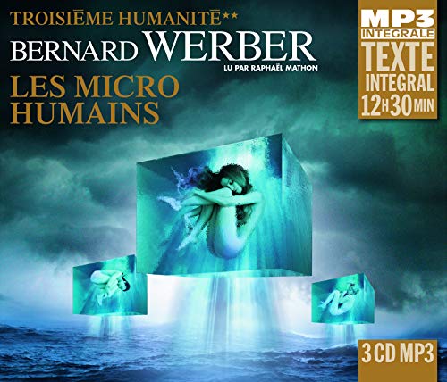 Bernard Werber: les Microhumains (Troisieme Humani von Frémeaux & Associés