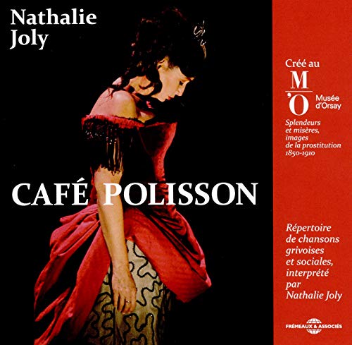 Café Polisson - Créé Au Musée D Orsay Pour L Exposition Splendeurs Et MisÈRes, Images De La Prostitution 1850-1910 Répertoire De Chansons Grivoises et Sociales von Fremeaux & Associes