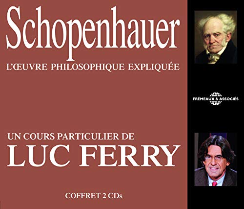 Luc Ferry - Schopenhauer - L'oeuvre Philosophiq von Fremeaux & Associes