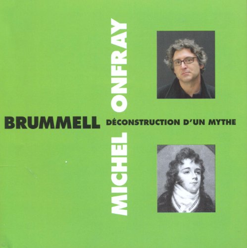Michel Onfray - Brummell - Deconstruction D'un Myth von Frémeaux & Associés