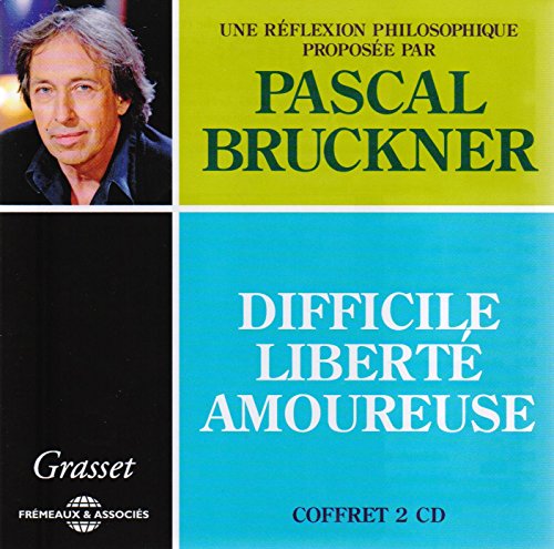 Pascal Bruckner - Difficile Liberte Amoureuse von Fremeaux & Associes