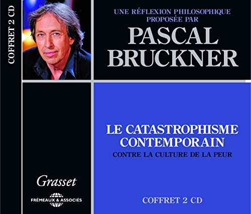Pascal Bruckner - La Catastrophisme Contemporain von Fremeaux & Associes