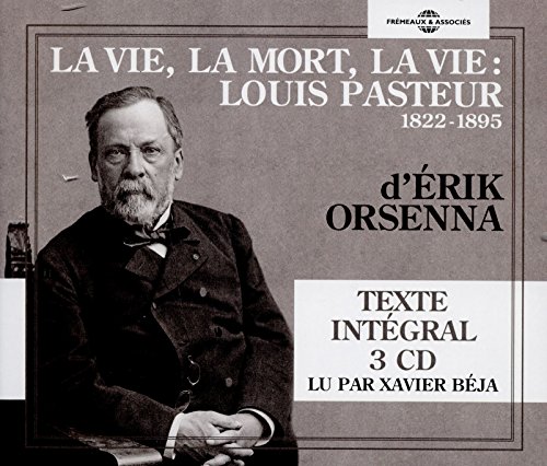 La Vie, la Mort, la Vie : Louis Pasteur 1822-1895 von Fremeaux