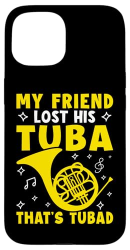 My Friend Lost His Tuba - That's Tubad Waldhorn Hülle für iPhone 15 My Friend Lost His Tuba - That's Tubad Waldhorn Hülle für iPhone 15 von French Horn Brass Instrument Designs For Player