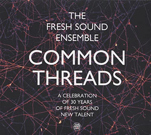Common Threads-a Celebration of 30 Years Fsnt von Fresh Sound New Talent (Fenn Music)