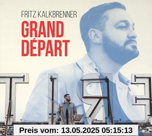 Grand Départ (Deluxe Edition) von Fritz Kalkbrenner