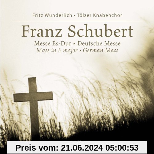 Deutsche Messe D 872 (Gesänge zur Feier des Heiligen Opfers der Messe) & Messe Nr. 6 Es-Dur D 950 für Soli, Chor und Orchester von Fritz Wunderlich