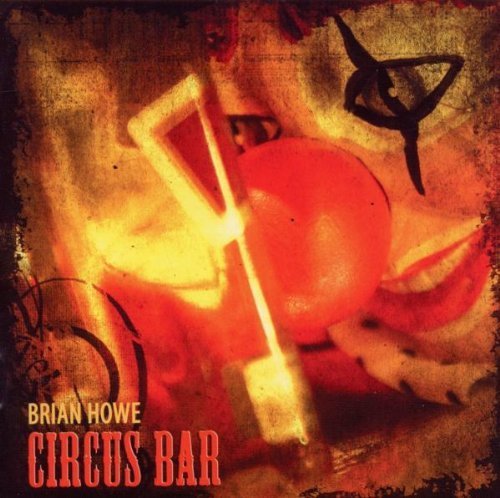 Circus Bar by Brian Howe (2010) Audio CD von Frontiers Records