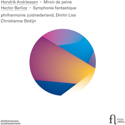 Berlioz/Andriessen: Symphonie fantastique / Miroir de Peine von Fuga Libera Label