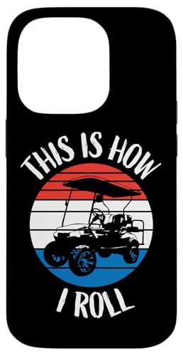 Lustiges Design "This Is How I Roll" Hülle für iPhone 14 Pro von Fun Golf Car Humor Designs for Golf Cart Lovers