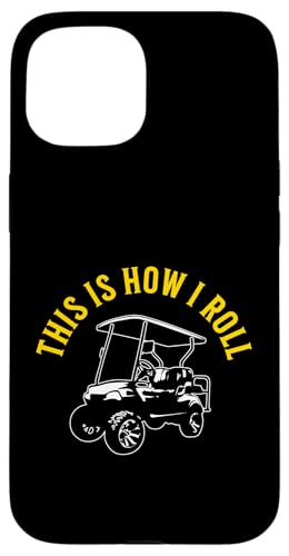 This Is How I Roll Lustiger Golfwagen, humorvolles Design Hülle für iPhone 15 This Is How I Roll Lustiger Golfwagen, humorvolles Design Hülle für iPhone 15 von Fun Golf Car Humor Designs for Golf Cart Lovers