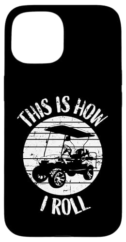 This Is How I Roll Retro Distressed Golfwagen Humor Hülle für iPhone 15 von Fun Golf Car Humor Designs for Golf Cart Lovers